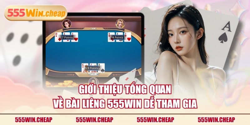 Giới thiệu tổng quan về bài Liêng 555WIN dễ tham gia