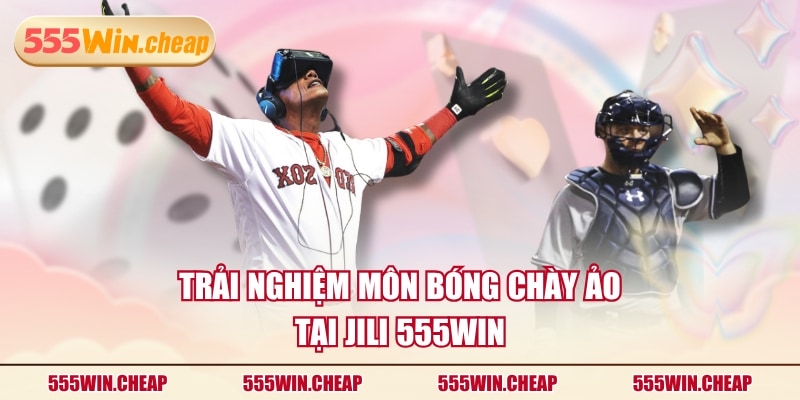 Trải nghiệm môn bóng chày ảo tại JILI 555WIN
